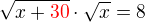 $\sqrt{x+\color{red}30\color{black}}\cdot\sqrt{x}=8$