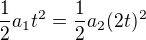 $\frac{1}{2}a_{1}t^{2}=\frac{1}{2}a_{2}(2t)^{2}$
