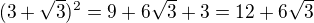 $(3+\sqrt 3)^2=9+6\sqrt 3 +3=12+6\sqrt 3$