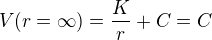 $V(r=\infty) = \frac{K}{r} + C = C$