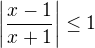 $\left| \frac {x-1}{x+1} \right| \le 1$