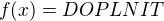 $f(x)=DOPLNIT$