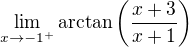 $\lim_{x \to -1^{+} } \arctan\left (\frac{x+3}{x+1}\right )$