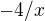 $-4/x$
