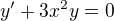 $y'+3x^{2}y=0$