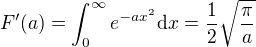 $F'(a) = \int_0^\infty e^{-ax^2} \mathrm{d}x = \frac12 \sqrt{\frac{\pi}{a}}$