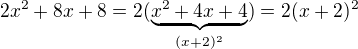 $2x^2+8x+8 = 2(\underbrace{x^2+4x+4}_{(x+2)^2})=2(x+2)^2$