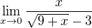 $\lim_{x\to0} \frac{x}{\sqrt{9+x}-3}$