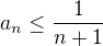 $a_n \le \frac{1}{n+1}$