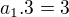 ${a_{1}.3=3}$