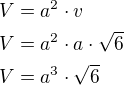 $V=a^2\cdot v\nlV=a^2\cdot a\cdot\sqrt 6\nlV=a^3\cdot\sqrt 6$