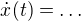 $\dot{x}(t)=\dots$