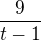 $\frac{9}{t-1}$