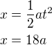 $x=\frac12at^2 \nl x=18a$