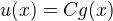 $u(x) = Cg(x)$