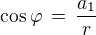 $\cos\varphi \,=\, \frac{a_1}{r}$