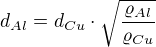 $d_{Al}=d_{Cu}\cdot \sqrt{\frac{\varrho _{Al}}{\varrho _{Cu}}}$
