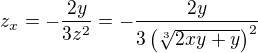 $z_x = -\frac{2y}{3z^{2}}= -\frac{2y}{3\left(\sqrt[3]{2xy+y}\right)^2}$