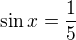 $\sin x=\frac 15$