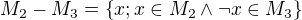 $M_2-M_3 = \{x;x\in M_2\wedge\neg x\in M_3\}$