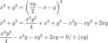 $x^{2}+y^{2}=\bigg(\frac{xy}{2}-x-y\bigg)^{2}\nl x^{2}+y^{2}=\frac{x^{2}y^{2}}{4}+x^{2}+y^{2}-x^{2}y-xy^{2}+2xy\nl \frac{x^{2}y^{2}}{4}-x^{2}y-xy^{2}+2xy=0/\div (xy)$