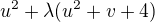 $u^2+\lambda (u^2+v+4)$