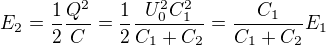 $E_2=\frac12\frac{Q^2}C=\frac12\frac{U_0^2C_1^2}{C_1+C_2}=\frac{C_1}{C_1+C_2}E_1$