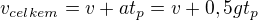 $v_{celkem}=v+at_p=v+0,5gt_p$