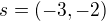 $s=(-3,-2)$
