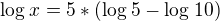 $\log_{}x=5*(\log_{}5-\log_{}10)$