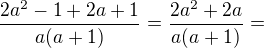 $\frac {2a^2-1+2a+1}{a(a+1)}=\frac {2a^2+2a}{a(a+1)}=$