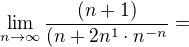 $\lim_{n\to\infty}\frac{(n+1)}{( n+ 2n^1 \cdot n^{-n}}=$