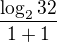 $\frac{\log_2 32}{1+1}$