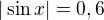 $|\sin x| = 0,6$