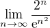 $\lim_{n\to\infty}\frac{2^n}{\textrm{e}^{n^2}}$