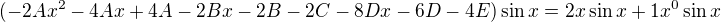 $(-2Ax^{2}-4Ax+4A-2Bx-2B-2C-8Dx-6D-4E)\sin x=2x\sin x +1x^0\sin x$
