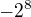 $-2^{8}$
