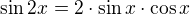 $\sin 2x=2 \cdot \sin x \cdot \cos x$