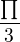 $\frac{\prod_{}^{}}{3}$