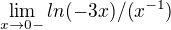 $\lim_{x\to0-}ln(-3x)/(x^{-1})$