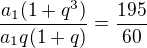 $\frac{a_{1}(1+q^{3})}{a_{1}q(1+q)}=\frac{195}{60}$