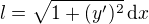 $l = \sqrt{1+(y')^2}\,{\rm d}x$
