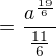 $=\frac{a^{\frac{19}6}}{{\frac{11}6}}$