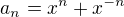 $a_n=x^n+x^{-n}$