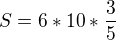 $S= 6 * 10 * \frac{3}{5}$