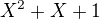 $ X^2+X+1$