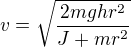 kopírovat do textarea $v=\sqrt{\frac{2mghr^2}{J+mr^2}}$