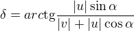 $\delta =arc\text{tg}\frac{|u|\sin \alpha }{|v|+|u|\cos \alpha }$