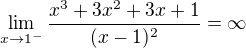 $\lim_{x\to1^{-}}\frac{x^{3}+3x^{2}+3x+1}{(x-1)^{2}}=\infty $