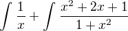 $\int_{}^{}\frac{1}{x}+\int_{}^{}\frac{x^{2}+2x+1}{1+x^{2}}$